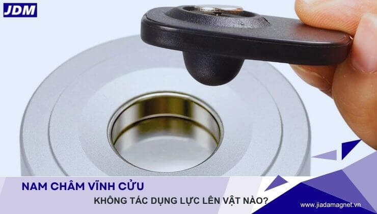 Khi nào nam châm vĩnh cửu không tác dụng lực